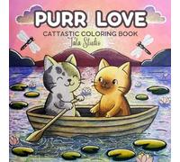 Purr Love: Coloring Book for Adults and Teens Featuring Adorable Cats in Cute Comfy Hygge Moments for Relaxation (Cozy Love Coloring) (Cattastic Coloring Books)