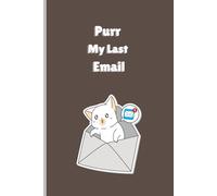 Purr My Last Email: A Passive-Aggressive Journal for Cat Lovers and Office Survivors