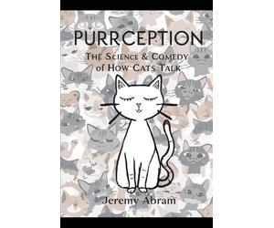 Purrception: The Science & Comedy of How Cats Talk
