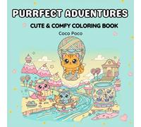 Purrfect Adventures: A Kawaii Coloring Journey with Cute Cats and Cozy Scenes - Cute and Comfy Coloring Book (Coco Poco: Cozy & Comfy Coloring Books)