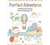 Purrfect Adventures - Traveling Cats Coloring Book for Kids Ages 3-6: Funny Cats Driving, Flying, and Exploring in Silly Vehicles and Magical Worlds ... - Funny Cats Coloring World for Kids)