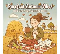Purrfect Autumn Vibes - Cozy Cat Coloring Book: 40 Cute and Easy Fall Coloring Pages for Kids, Teens, and Adults to Relax and Find Stress Relief (Purrfect Seasons Coloring Collection)