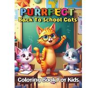 Purrfect Back to School Cats Coloring Book For Kids: 88 Adorable Classroom Cat Pages to Celebrate the School Season with Laughter and Creativity