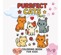 Purrfect Cat Coloring Book for Kids: A Fun Collection of Cute Cats, Kittens, and Whiskery Adventures!