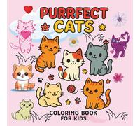 Purrfect Cat Coloring Book for Kids: A Fun Collection of Cute Cats, Kittens, and Whiskery Adventures!
