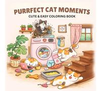 Purrfect Cat Moments: Cute, Funny & Relaxing Cat Scenes for Stress Relief and Creativity (Purrfect Fun Cat Series)