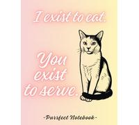 Purrfect Cat Notebook Edition - I Live to Eat, You Live to Serve | orange - pink: Purrfect Journal with Grid & Lined Pages | 100 Pages | Gift for Cat Lovers