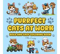 Purrfect Cats At Work Bold and Easy Coloring Book: 30+ Cute And Adorable Minimalist Cats Designs Simple Art Coloring Page For Kids And Adults