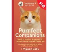 Purrfect Companions: Discover the world’s favorite felines and how to care (Companion & Care Series)