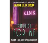 Purrfect For Me: Good kitty… or catch-me-if-you-can. (K.I.N.K. - Kinky Individuals, No Kidding)