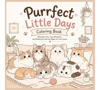 Purrfect Little Days Coloring Book: Adorable Cats, Cozy Moments, and Relaxing Coloring Pages for Cat Lovers