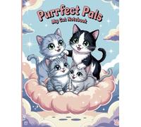 Purrfect Pals My Cat Notebook: A Cute & Creative Journal for Young Cat Lovers Meowgical Pages for Writing, Drawing & Dreaming