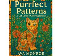 Purrfect Patterns: A Cat Lover’s Coloring Retreat: Relaxing Mandalas and Whimsical Cats for Stress Relief and Mindful Coloring