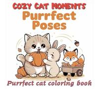 Purrfect Poses: Cozy Cat Moments Adult Coloring Book for Relaxation and Calm (Cat Moments: Cozy Spaces Coloring Collection)