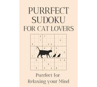 Purrfect Sudoku for Cat Lovers: Sudoku Puzzles for Cat Lovers | Help Calm the Mind, Relax and Focus | 6x9 Inches, 110 Pages | 50+ Puzzles | Solutions Included