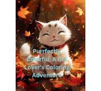 Purrfectly Colorful: A Cat Lover's Coloring Adventure