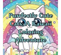 Purrfectly Cute Cats: A Kawaii Coloring Adventure: Fun and Relaxing Coloring Pages for Cat Lovers of All Ages