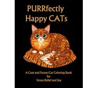 PURRfectly Happy CATs: A Cute and Funny Cat Coloring Book for Stress Relief and Joy