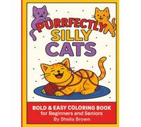 Purrfectly Silly Cats: Bold & Easy Coloring Book for Beginners and Seniors