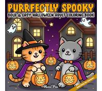 Purrfectly Spooky Bold & Easy Halloween Adult Coloring Book: A Fun & Relaxing Halloween Coloring Book with Spooky Pumpkins, Haunted Houses, Cute ... Designs for Stress Relief and Creativity
