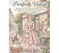 Purrfectly Vintage: 50 Delicate and Cute 1950s Fashion Coloring Pages with Elegant Ladies, Charming Cats, Tea Parties, Boutiques, Flowers, and Cozy Retro Scenes for Adults