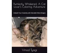 Purrfectly Whiskered: A Cat Lover's Coloring Adventure: Unleash Your Creativity with Adorable Feline Designs