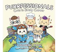 Purrfessionals: Cats in Every Career Coloring Book: A Relaxing Collection of Fun, Detailed Career-Themed Cats for Cat Lovers and Coloring Fans