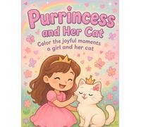 Purrincess and Her Cat: Color the Joyful Adventures of a Girl and Her Cat!: A Heartwarming Coloring Book Celebrating the Fun, Friendship, and Adventures of a Girl and Her Cat