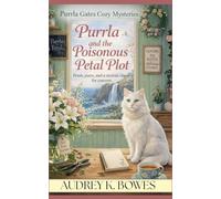 Purrla and the Poisonous Petal Plot: 1 (Purrla Gates Cozy Mysteries)
