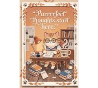 Purrrrfect Thoughts Start Here: An Artful Craft Journal Featuring a Hardworking Writer Cat at Work
