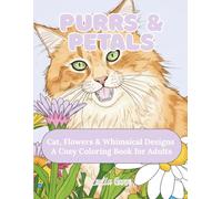 Purrs and Petals: Cats, Flowers & Whimsical Designs: A Cozy Coloring Book, With Beautiful Details, for Adults of All Ages (Realistic Coloring Collection)