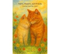Purrs, Flowers and Friends: Stories from the heart