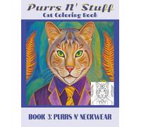 Purrs N' Stuff Cat Coloring Book: Book 3: Purrs N' Neckwear (Accessory Series) (Purrs N' Stuff Cat Coloring Books)