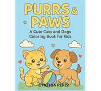 Purrs & Paws: A Cute Cats and Dogs Coloring Book for Kids”