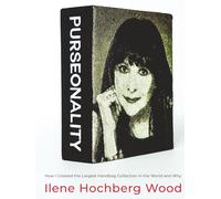 PURSEonality: How I Created the Largest Handbag Collection in the World and Why