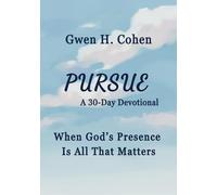 Pursue A 30 Day Devotional: When God's Presence Is All That Matters