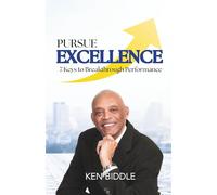 Pursue Excellence: 7 Keys to Breakthrough Performance