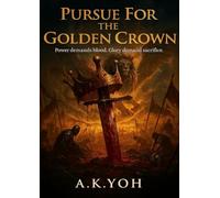 Pursue For The Golden Crown: Power demands blood. Glory demand sacrifice