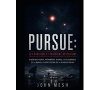 PURSUE : Les Deuxième et Troisième Révélations: Vidéos militaires, phénomènes d’orbes, sites sensibles et nouvelle architecture de la divulgation UAP (UFO: Archives of Power)