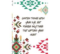 Pursue Only What Captures Your Heart Native American Journal