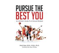 Pursue The Best You: An Athlete's Guide To A Pursuit Mindset