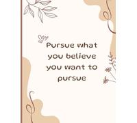 Pursue what you believe you want to pursue.