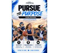 Pursue With Purpose: Youth Athlete Edition: A 90-Day Devotional for Young Athletes (Faithful Athletics Devotional Series)