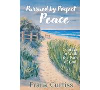 Pursued by Perfect Peace: Courage to Walk the Path of God