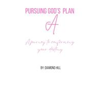 Pursuing God's Plan A: A Journey to Confirming Your Destiny