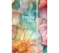 Pursuing Light: A Lined Journal for Reflection and Brighter Days