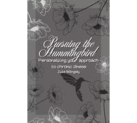 Pursuing the Hummingbird: Personalizing your approach to chronic illlness