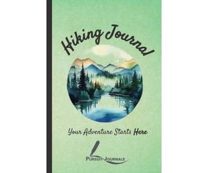 Pursuit Journals | Hiking Logbook & Journal: 6" x 9" Travel Size, Trail Log Book with Prompts and Goals to Write In, Hiker's Diary, Hiking Journal, ... Book, Hiking Gifts: Your Journey Starts Here