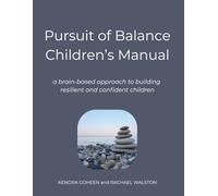 Pursuit of Balance Children's Manual: a brain-based approach to building resilient and confident children