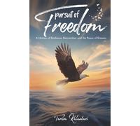 Pursuit of Freedom: A Memoir of Resilience, Reinvention, and the Power of Dreams